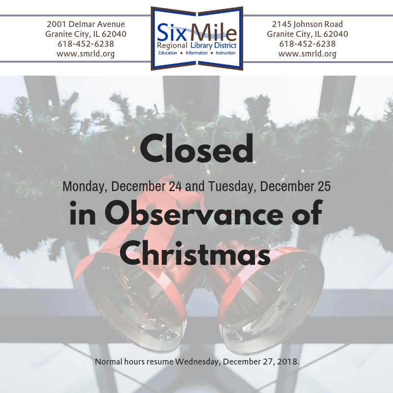 Closed in Observance of the Christmas Holiday Six Mile Regional Library